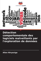 Détection comportementale des logiciels malveillants par l'exploration de données 6205719444 Book Cover