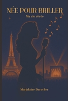 Née pour briller: Ma vie rêvée (French Edition) 2982405601 Book Cover