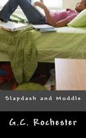 Slapdash and Muddle 1500202002 Book Cover