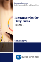 Econometrics for Daily Lives, Volume I 1631576860 Book Cover