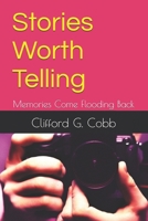 Stories Worth Telling: Memories Come Flooding Back B0DSZSRTYN Book Cover