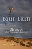 Your Turn: 26 weeks to become a competent manager 1438929811 Book Cover