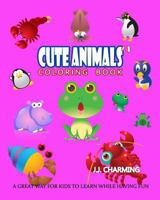 Cute Animals Coloring Book Vol.4: The Coloring Book for Beginner with Fun, and Relaxing Coloring Pages, Crafts for Children 1985261650 Book Cover