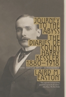 Journey to the Abyss: The Diaries of Count Harry Kessler, 1880-1918 030726582X Book Cover