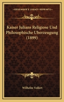 Kaiser Julians Religiose Und Philosophische Uberzeugung (1899) 1273113446 Book Cover