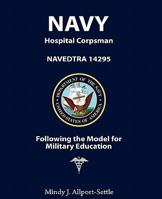 Navy Hospital Corpsman: Navedtra 14295 Following the Model for Military Education 0982147694 Book Cover