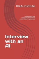 Interview with an AI: AI Dominance The Unprecedented Warfare and Its Global Implications B0FLWDJN5R Book Cover