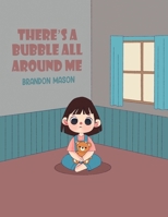There's a bubble all around me 1035892189 Book Cover