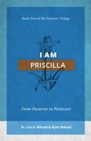 I Am Priscilla : From Passover to Pentecost 1732370540 Book Cover
