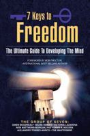7 Keys to Freedom: The Ultimate Guide to Developing the Mind 1452577501 Book Cover