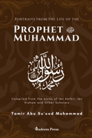 Portraits from the Life of the Prophet Muhammad (saw): Compiled from the works of Ibn Katheer, Ibn Hishaam and Other Scholars 8119946111 Book Cover