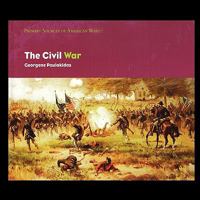 The Civil War (Primary Sources Of American Wars) 1435837924 Book Cover