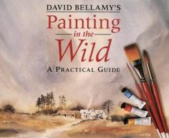 David Bellamy's Painting in the Wild: A Practical Guide 0004126831 Book Cover
