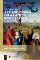 Art and Drama on a Late Medieval Rood Screen: Unveiling a Mystical Passion 1501521330 Book Cover