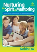 Nurturing the Spirit of Mentoring, Revised: 50 fun activities for young people 1776552814 Book Cover