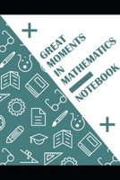 Great Moments In Mathematics Notebook 1700669222 Book Cover