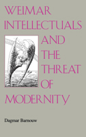 Weimar Intellectuals and the Threat of Modernity 0253364272 Book Cover