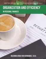 Organization and Efficiency in Personal Finances: Written Specifically for Middle Income People! 1955368228 Book Cover