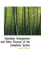 Glandular Enlargement and Other Diseases of the Lymphatic System 116465800X Book Cover