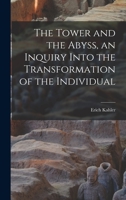 The Tower and the Abyss, an Inquiry Into the Transformation of the Individual 1014113504 Book Cover