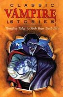 Classic Vampire Stories: Timeless Tales to Sink Your Teeth Into 1565654943 Book Cover