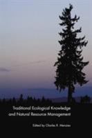 Traditional Ecological Knowledge and Natural Resource Management 0803283199 Book Cover
