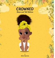 Crowned: Show and Tell Edition 171639600X Book Cover
