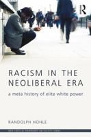 Racism in the Neoliberal Era: A Meta History of Elite White Power 1138682098 Book Cover