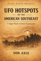 UFO HOTSPOTS OF THE AMERICAN SOUTHEAST: A Night Watch Archives Examination B0GDQ83RM3 Book Cover