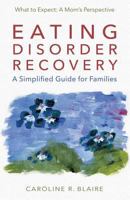 Eating Disorder Recovery: A Simplified Guide for Families 0692868097 Book Cover