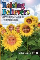 Raising Believers: A Devotional Guide for Young Children 1477540911 Book Cover