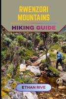 RWENZORI MOUNTAINS HIKING GUIDE (Journeys Through Nature, Culture, and Timeless Landscapes) B0G6WW7WX8 Book Cover