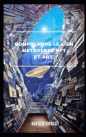 Comprendre le lien METAVERSE Nft et Art: Metavers ou Metaverse B0BW2GGG9W Book Cover