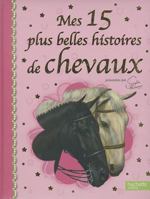 Mes 15 plus belles histoires de chevaux 2012268153 Book Cover