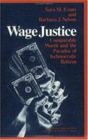 Wage Justice: Comparable Worth and the Paradox of Technocratic Reform (Women in Culture & Society) 0226222608 Book Cover