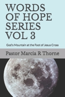 WORDS OF HOPE SERIES VOL 3: God's Mountain at the Foot of Jesus Cross B08RH7JSKK Book Cover