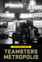 Teamsters Metropolis 0472057537 Book Cover