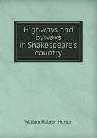 Highways and Byways in Shakespeare's Country 1021800937 Book Cover