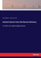 Ancient Hymns From the Roman Breviary: To Which Are Added Original Hymns 1014971357 Book Cover