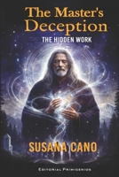The Master's Deception: The Hidden Work B0GFDCSWZT Book Cover