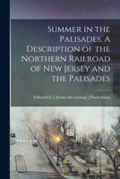 Summer in the Palisades. A Description of the Northern Railroad of New Jersey and the Palisades 1018515119 Book Cover
