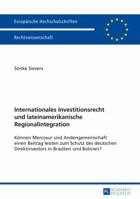 Internationales Investitionsrecht Und Lateinamerikanische Regionalintegration: Koennen Mercosur Und Andengemeinschaft Einen Beitrag Leisten Zum Schutz Des Deutschen Direktinvestors in Brasilien Und Bo 3631650647 Book Cover