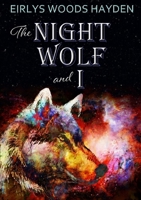 The Night Wolf and I B07Y4HSTRS Book Cover