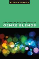 The Readers' Advisory Guide to Genre Blends 0838912567 Book Cover