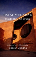 IIM Ahmedabad: Inside the Red Bricks Moments from Life at IIM Ahmedabad 9375103242 Book Cover