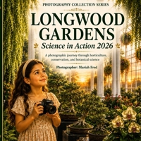 LONGWOOD GARDENS SCIENCE IN ACTION: 2026 B0H3T7P9KY Book Cover