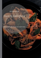 Dutch Delights: Kulinarische Abenteuer im Dutch Oven (German Edition) 3758317266 Book Cover