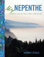 My Nepenthe: Bohemian Tales of Food, Family, and Big Sur 1449477909 Book Cover