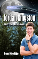 Jordan Kingston and the Unknown: (Young Adult, Fantisy, Fiction) 1944815708 Book Cover