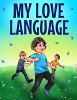 My Love Language: Love Me As I Am B0C7F74S4M Book Cover